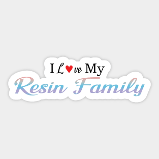 I love My Resin Family Sticker